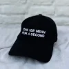 CAN I BE MEAN FOR A SECOND HAT