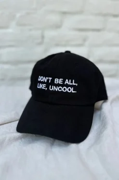 DON'T BE ALL, LIKE, UNCOOL HAT