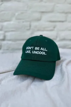 DON'T BE ALL, LIKE, UNCOOL HAT